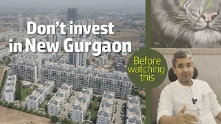 Does Investing in New Gurgaon Really Makes Sense || New Gurgaon part - 2