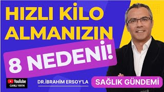 Hızlı KİLO almanızın 8 NEDENİ !