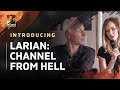 Introducing Larian: Channel From Hell!