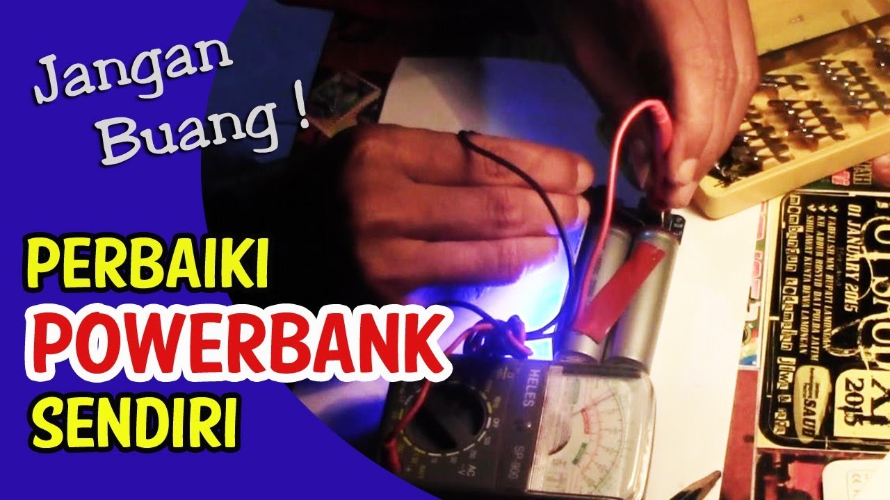 TUTORIAL MEMPERBAIKI POWERBANK SENDIRI - Jangan Keburu Dibuang - YouTube