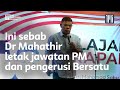 Ini sebab Dr Mahathir letak jawatan PM dan pengerusi Bersatu