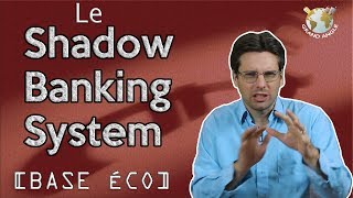 [BASE ÉCO] Le Shadow Banking System de la mort !