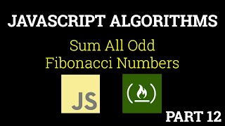 Javascript Freecodecamp Algorithm #12: Sum All Odd Fibonacci Numbers