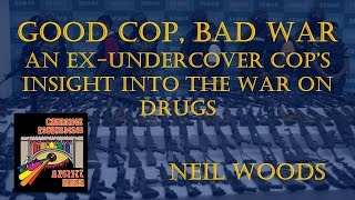 Good Cop, Bad War: An ex-undercover cop's insights into the War on Drugs - with Neil Woods