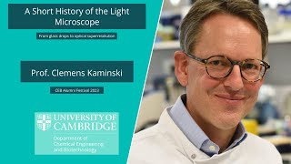 A Short History of the Light Microscope  - Prof. Clemens Kaminski