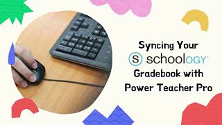 Syncing Your Schoology Gradebook with PowerTeacher Pro