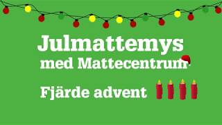 Fira fjärde advent med Mattecentrum