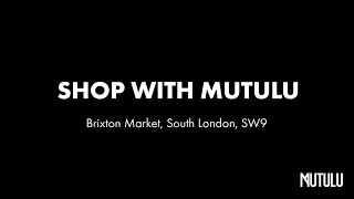 SHOP WITH MUTULU | BRIXTON MARKET, SOUTH LONDON, SW9