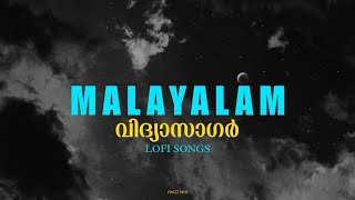 Malayalam Midnight Playlist | Vidyasagar Magic | Lofi Songs | Sleep/ Chill/Relax | Prazz Mu6