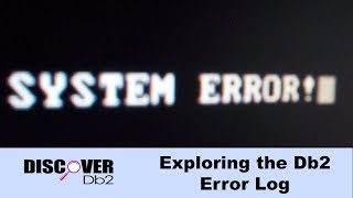 (Ep. 11) - Exploring the Db2 Error Log