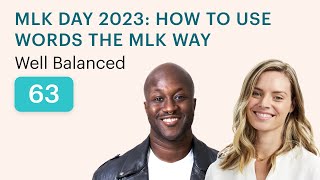 How to use words the MLK way (MLK Day 2023)| Well Balanced 63 w Leah Santa Cruz, Ofosu Jones-Quartey