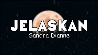 Sandra Dianne - Jelaskan (Lirik)