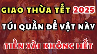 Giao Thừa Tết 2025: Bỏ Vật Này Vào Túi Quần, Tài Lộc Cả Năm Không Hết!