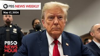 PBS News Weekly: Trump courtroom drama and other political news | May16, 2024