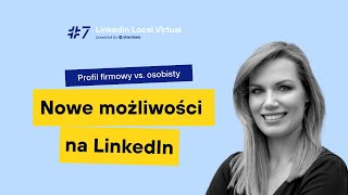 Profil osobisty vs. firmowy na LinkedIn - Dagmara Pakulska