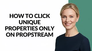 How to Click Unique Properties Only on Propstream - Julia'sTutorials