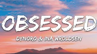 Dynoro \u0026 Ina Wroldsen - Obsessed (Lyrics)