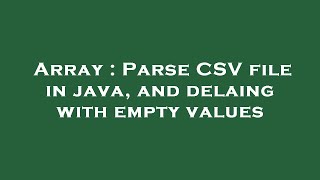 Array : Parse CSV file in java, and delaing with empty values