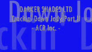 Darker Shades Ltd   Trackin Down Jody Part II   ACR INC