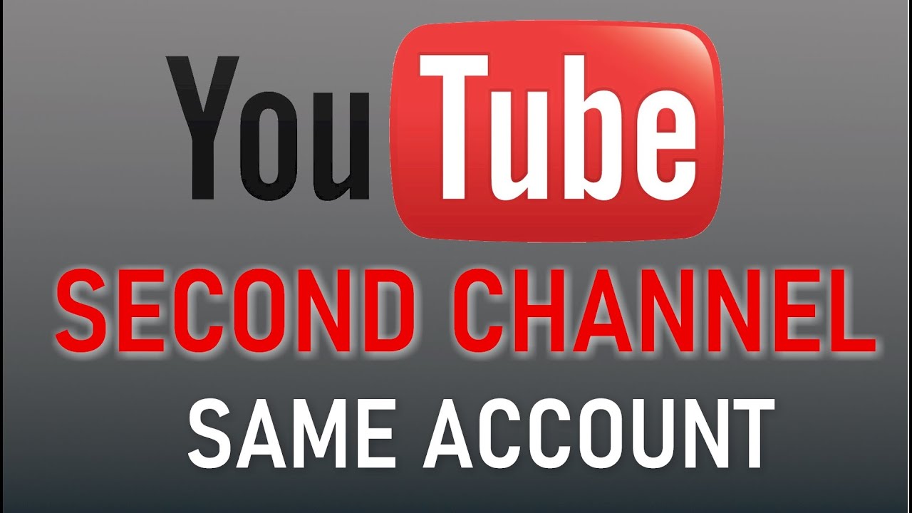 How To Create A Second YouTube Channel Using The Same Account (2020 ...