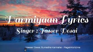 || Darmiyaan song Lyrics || Yasser Desai || sumedha karmahe ||  New love song lyrics