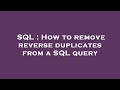 SQL : How to remove reverse duplicates from a SQL query