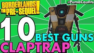 Top 10 Best Guns and Weapons for Claptrap the Fragtrap in Borderlands: The Pre-S