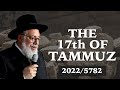 The Meaning of The 17th of Tammuz | Rabbi Yaacov Haber | Tammuz 2022