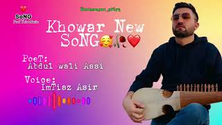 Khowar New SoNG 2024 || voice Imtiaz Ahmad Asir || Lyrics Abdul Wali Aasi