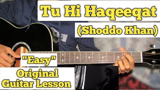 Tu Hi Haqeeqat - Shoddo Khan | Guitar Lesson | Easy Chords |