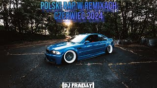 🌴😍POLSKI RAP W REMIXACH🧨 CZERWIEC 2024🌊 [DJ_FRAELLY]😍🌴[VIXA/POMPA]