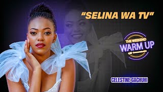 WEEKEND WARM UP| SELINA Famous Actress CELESTINE GACHUHI On REVEALING Her Child Finally