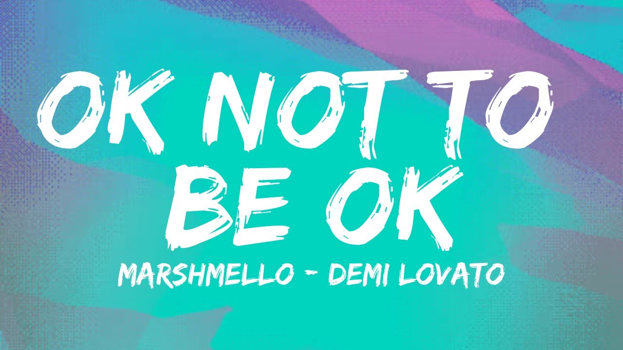 Marshmello, Demi Lovato - OK Not To Be OK (Lyrics) 🎵 - YouTube