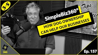 SimpleBiz360 Podcast - Episode #157: HOW DOG OWNERSHIP CAN HELP OUR BUSINESSES