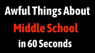 Awful Things About Middle School in 60 Seconds