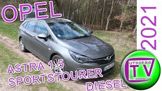 Test 3x Opel Astra Sportstourer 1.5 Diesel 2021 Autotest deutsch, Fahrbericht, Review, Kaufberatung