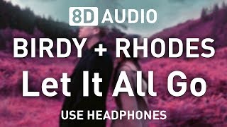BIRDY + RHODES - Let It All Go | 8D AUDIO 🎧