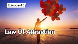 Law of attraction - Episode 15
