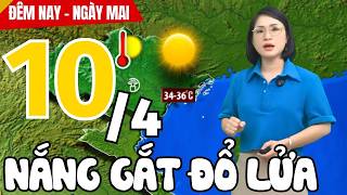 Dự báo thời tiết hôm nay và ngày mai 10/4 | Dự báo thời tiết đêm nay mới nhất