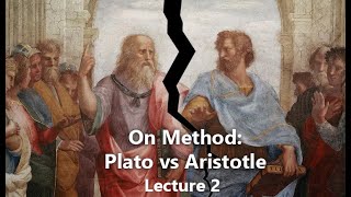 On Method: Plato vs Aristotle (Lecture 02)