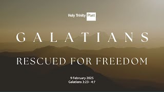 Holy Trinity Platt | Online Service | 9 February 2025 | 11am | Galatians 3:23-4:7