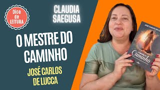 Dica de Leitura | O Mestre do Caminho | José Carlos De Lucca