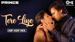 Tere Liye - Hip Hop Mix | Prince | Vivek Oberoi, Aruna Sheilds | Sachin Gupta | Hindi Hit Songs