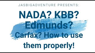 Jaysbigadventure Episode 4: How to use NADA, KBB, Edmunds, Carfax, Retail, Trade-in, WTF?