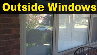 How To Clean Outside Windows On A House-Tutorial