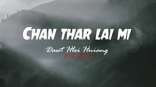 Chan Thar Lai Mi || Dawt HLei Hniang || Herh Lian || Lyric Video