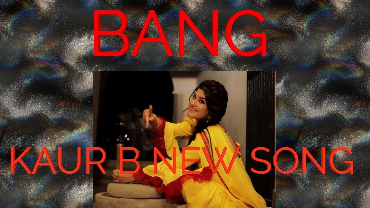 BANG - KAUR B NEW PUNJABI SONG OF 2019 RELASING VERY SOON // Latest ...