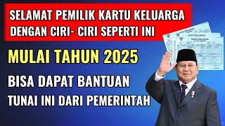 MULAI TAHUN 2025 ! SELAMAT PEMILIK KK DENGAN CIRI INI AKAN DAPAT BANTUAN DARI PEMERINTAH