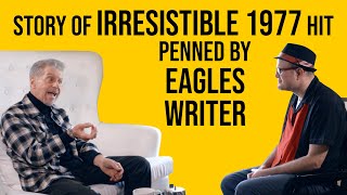 Iconic Singer & Eagles Writer Share The Story of IRRESISTIBLE 1977 Soft Rock Hit | Professor of Rock