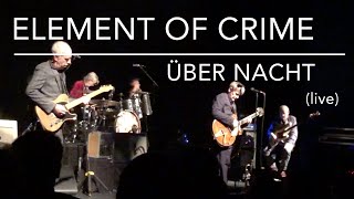 Element of Crime - Über Nacht (Live)